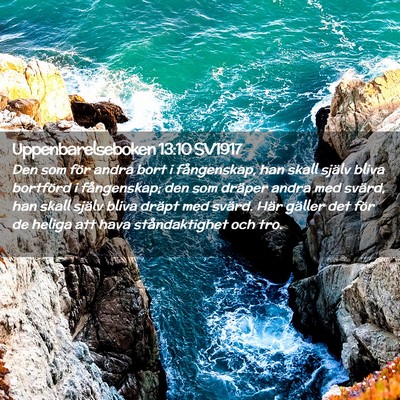 Picture 02 - Uppenbarelseboken 13:10 SV1917 - Den som för andra bort i fångenskap, han skall - Bible Verse Picture