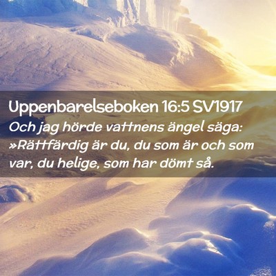Picture 02 - Uppenbarelseboken 16:5 SV1917 - Och jag hörde vattnens ängel säga: - Bible Verse Picture