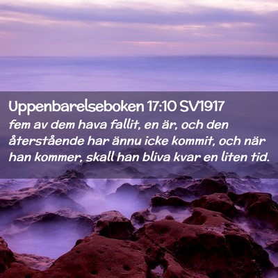 Picture 02 - Uppenbarelseboken 17:10 SV1917 - fem av dem hava fallit, en är, och den - Bible Verse Picture