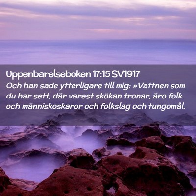 Picture 02 - Uppenbarelseboken 17:15 SV1917 - Och han sade ytterligare till mig: »Vattnen som - Bible Verse Picture