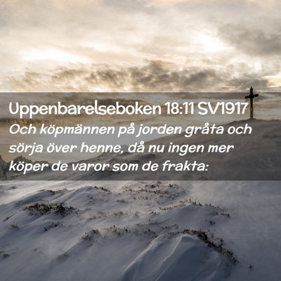 Picture 02 - Uppenbarelseboken 18:11 SV1917 - Och köpmännen på jorden gråta och sörja - Bible Verse Picture