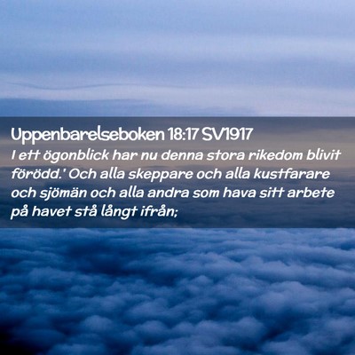 Picture 02 - Uppenbarelseboken 18:17 SV1917 - I ett ögonblick har nu denna stora rikedom - Bible Verse Picture