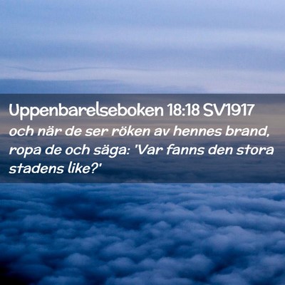 Picture 02 - Uppenbarelseboken 18:18 SV1917 - och när de ser röken av hennes brand, ropa de - Bible Verse Picture