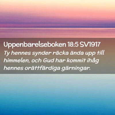 Picture 02 - Uppenbarelseboken 18:5 SV1917 - Ty hennes synder räcka ända upp till himmelen, - Bible Verse Picture