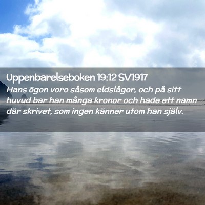 Picture 02 - Uppenbarelseboken 19:12 SV1917 - Hans ögon voro såsom eldslågor, och på sitt - Bible Verse Picture