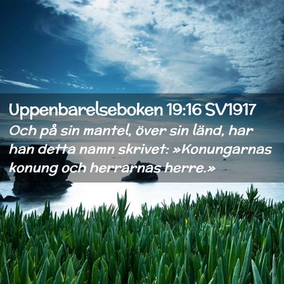 Picture 02 - Uppenbarelseboken 19:16 SV1917 - Och på sin mantel, över sin länd, har han - Bible Verse Picture