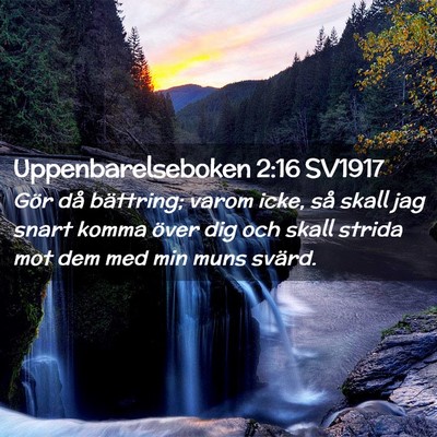 Picture 02 - Uppenbarelseboken 2:16 SV1917 - Gör då bättring; varom icke, så skall jag - Bible Verse Picture