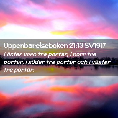 Picture 02 - Uppenbarelseboken 21:13 SV1917 - I öster voro tre portar, i norr tre portar, i - Bible Verse Picture