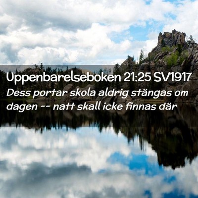 Picture 02 - Uppenbarelseboken 21:25 SV1917 - Dess portar skola aldrig stängas om dagen -- - Bible Verse Picture