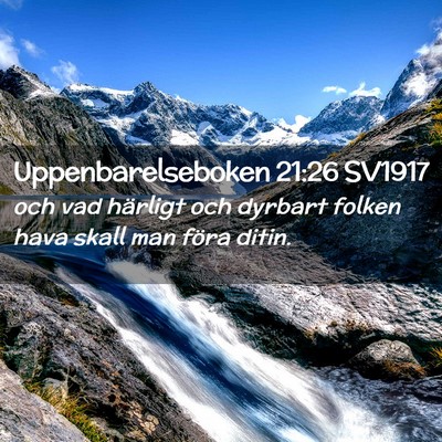 Picture 02 - Uppenbarelseboken 21:26 SV1917 - och vad härligt och dyrbart folken hava skall - Bible Verse Picture