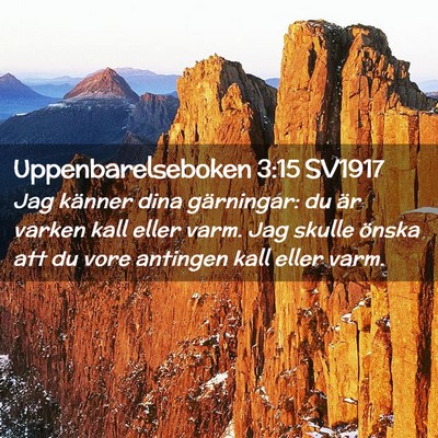 Picture 02 - Uppenbarelseboken 3:15 SV1917 - Jag känner dina gärningar: du är varken kall - Bible Verse Picture