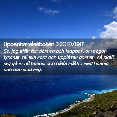 Picture 02 - Uppenbarelseboken 3:20 SV1917 - Se, jag står för dörren och klappar; om någon - Bible Verse Picture