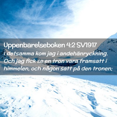 Picture 02 - Uppenbarelseboken 4:2 SV1917 - I detsamma kom jag i andehänryckning. Och jag - Bible Verse Picture
