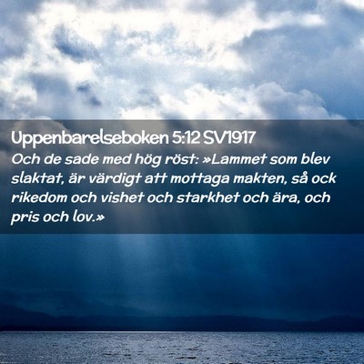 Picture 02 - Uppenbarelseboken 5:12 SV1917 - Och de sade med hög röst: »Lammet som blev - Bible Verse Picture