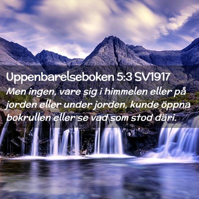 Picture 02 - Uppenbarelseboken 5:3 SV1917 - Men ingen, vare sig i himmelen eller på jorden - Bible Verse Picture