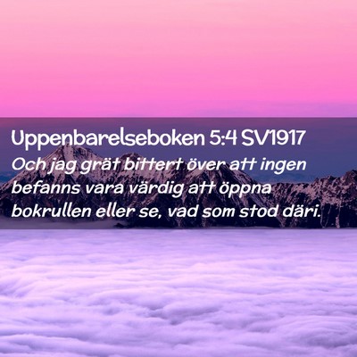 Picture 02 - Uppenbarelseboken 5:4 SV1917 - Och jag grät bittert över att ingen befanns - Bible Verse Picture