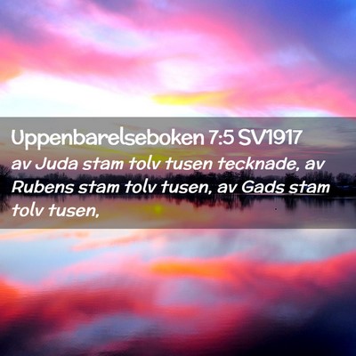 Picture 02 - Uppenbarelseboken 7:5 SV1917 - av Juda stam tolv tusen tecknade, av Rubens stam - Bible Verse Picture