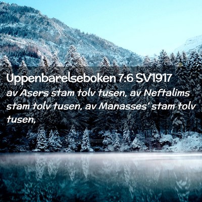 Picture 02 - Uppenbarelseboken 7:6 SV1917 - av Asers stam tolv tusen, av Neftalims stam tolv - Bible Verse Picture