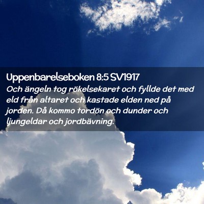 Picture 02 - Uppenbarelseboken 8:5 SV1917 - Och ängeln tog rökelsekaret och fyllde det med - Bible Verse Picture