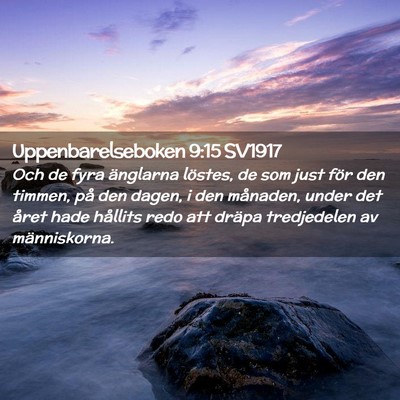 Picture 02 - Uppenbarelseboken 9:15 SV1917 - Och de fyra änglarna löstes, de som just för - Bible Verse Picture