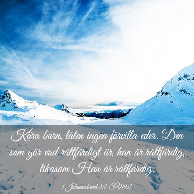 Picture 03 - 1 Johannesbrevet 3:7 SV1917 - Kära barn, låten ingen förvilla eder. Den som - Bible Verse Picture