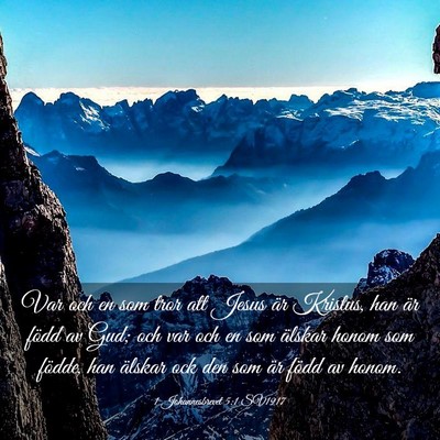 Picture 03 - 1 Johannesbrevet 5:1 SV1917 - Var och en som tror att Jesus är Kristus, han - Bible Verse Picture