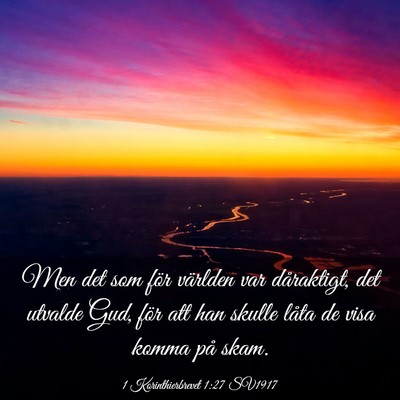 Picture 03 - 1 Korinthierbrevet 1:27 SV1917 - Men det som för världen var dåraktigt, det - Bible Verse Picture