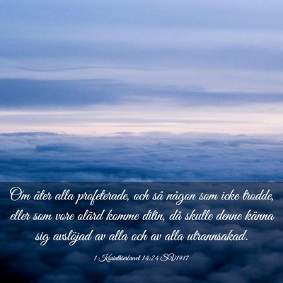 Picture 03 - 1 Korinthierbrevet 14:24 SV1917 - Om åter alla profeterade, och så någon som - Bible Verse Picture