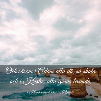 Picture 03 - 1 Korinthierbrevet 15:22 SV1917 - Och såsom i Adam alla dö, så skola ock i - Bible Verse Picture
