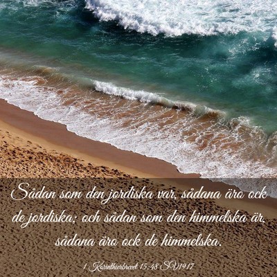Picture 03 - 1 Korinthierbrevet 15:48 SV1917 - Sådan som den jordiska var, sådana äro ock de - Bible Verse Picture