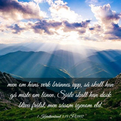 Picture 03 - 1 Korinthierbrevet 3:15 SV1917 - men om hans verk brännes upp, så skall han gå - Bible Verse Picture
