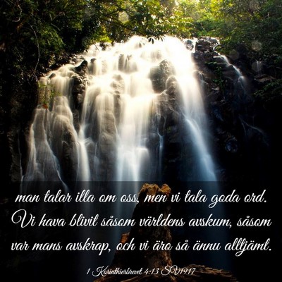 Picture 03 - 1 Korinthierbrevet 4:13 SV1917 - man talar illa om oss, men vi tala goda ord. Vi - Bible Verse Picture