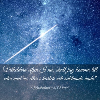 Picture 03 - 1 Korinthierbrevet 4:21 SV1917 - Vilketdera viljen I nu: skall jag komma till eder - Bible Verse Picture