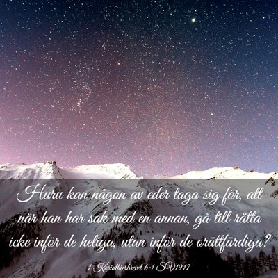 Picture 03 - 1 Korinthierbrevet 6:1 SV1917 - Huru kan någon av eder taga sig för, att när - Bible Verse Picture