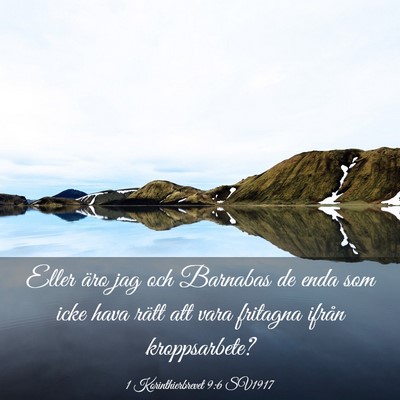 Picture 03 - 1 Korinthierbrevet 9:6 SV1917 - Eller äro jag och Barnabas de enda som icke hava - Bible Verse Picture