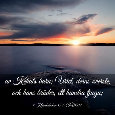 Picture 03 - 1 Krönikeboken 15:5 SV1917 - av Kehats barn: Uriel, deras överste, och hans - Bible Verse Picture