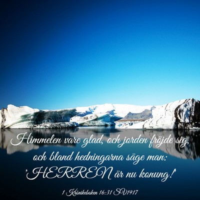 Picture 03 - 1 Krönikeboken 16:31 SV1917 - Himmelen vare glad, och jorden fröjde sig, och - Bible Verse Picture