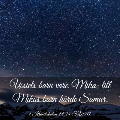 Picture 03 - 1 Krönikeboken 24:24 SV1917 - Ussiels barn voro Mika; till Mikas barn hörde - Bible Verse Picture