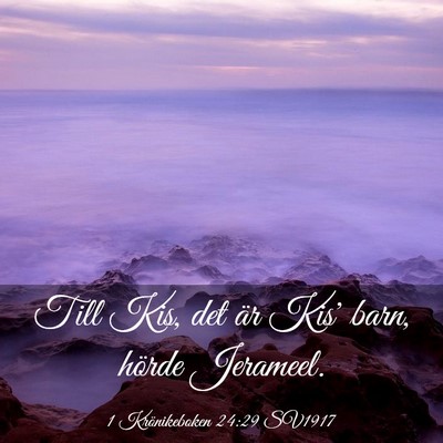 Picture 03 - 1 Krönikeboken 24:29 SV1917 - Till Kis, det är Kis' barn, hörde - Bible Verse Picture