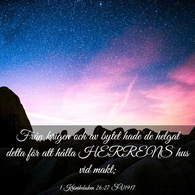 Picture 03 - 1 Krönikeboken 26:27 SV1917 - Från krigen och av bytet hade de helgat detta - Bible Verse Picture