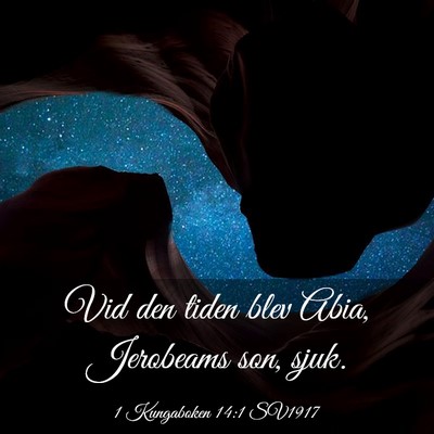 Picture 03 - 1 Kungaboken 14:1 SV1917 - Vid den tiden blev Abia, Jerobeams son, - Bible Verse Picture