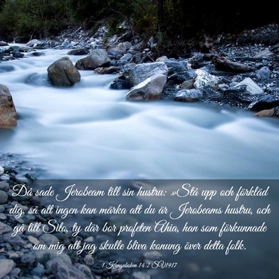 Picture 03 - 1 Kungaboken 14:2 SV1917 - Då sade Jerobeam till sin hustru: »Stå upp och - Bible Verse Picture