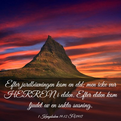 Picture 03 - 1 Kungaboken 19:12 SV1917 - Efter jordbävningen kom en eld; men icke var - Bible Verse Picture