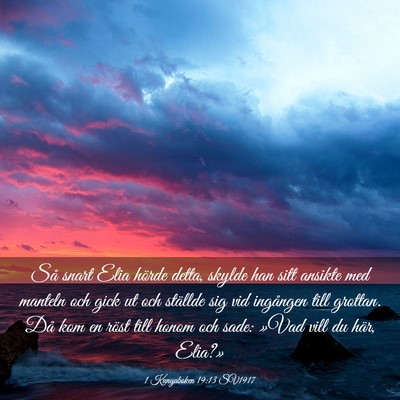 Picture 03 - 1 Kungaboken 19:13 SV1917 - Så snart Elia hörde detta, skylde han sitt - Bible Verse Picture