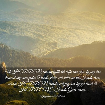 Picture 03 - 1 Kungaboken 8:20 SV1917 - Och HERREN har uppfyllt det löfte han gav; ty - Bible Verse Picture