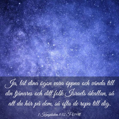 Picture 03 - 1 Kungaboken 8:52 SV1917 - Ja, låt dina ögon vara öppna och vända till - Bible Verse Picture