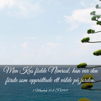 Picture 03 - 1 Mosebok 10:8 SV1917 - Men Kus födde Nimrod; han var den förste som - Bible Verse Picture