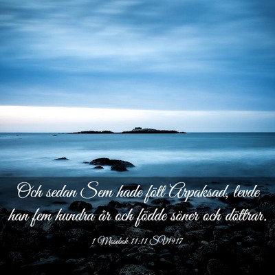 Picture 03 - 1 Mosebok 11:11 SV1917 - Och sedan Sem hade fött Arpaksad, levde han fem - Bible Verse Picture