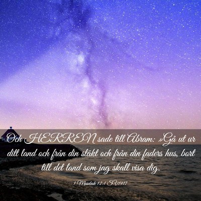 Picture 03 - 1 Mosebok 12:1 SV1917 - Och HERREN sade till Abram: »Gå ut ur ditt land - Bible Verse Picture