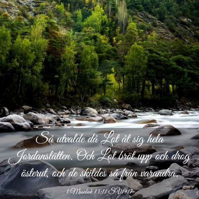 Picture 03 - 1 Mosebok 13:11 SV1917 - Så utvalde då Lot åt sig hela Jordanslätten. - Bible Verse Picture